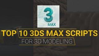 Top 10 3ds Max Scripts For 3D Modeling