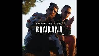 Big Baby Tape & kizaru   BANDANA СЛИВ ТРЕКА, 2021