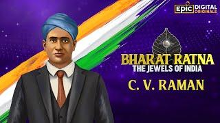 C.V. Raman - Indian Physicist | Bharat Ratna - The Jewels Of India | Epic Digital Originals