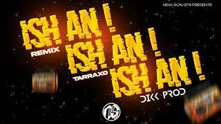 Ish An !  Ish An ! Ish An ! (Remix Tarraxo - DIKK PROD) 2024