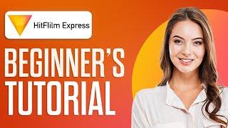 HitFilm Express Tutorial | Complete Beginners Tutorial (2024)