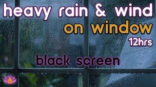 [Black Screen] Heavy Rain and Wind on Window No Thunder | Rain Ambience | Rain Sounds for Sleeping