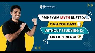 PMP Exam Myth Busted: Can You Pass Without Studying or Experience?