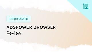 AdsPower Antidetect Browser Review