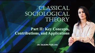 Classical Sociological Theory  Part 2 Main Contributions