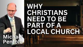 Why Christians Need to be Part of a Local Church - Michael Penfold