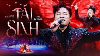 TÁI SINH - Tùng Dương (ST: Tăng Duy Tân) | Liveshow Người Đàn Ông Hát | Chìm vào trong ánh mắt...