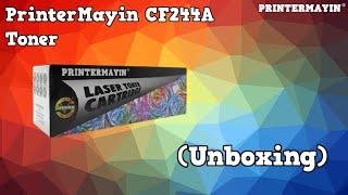 PrinterMayin CF244A Toner (Unboxing)