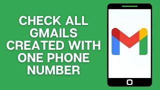 How to Check How Many Gmail Account on Mobile Number