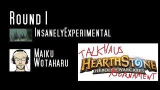 Talkhaus Hearthstone Tournament - Round One: InsanelyExperimental VS Maiku Wotaharu