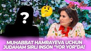 Yor-Yor 427-son MUHABBAT HAMRAYEVA UCHUN JUDAHAM SIRLI INSON "YOR YOR"DA!