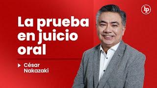 La prueba en el juicio oral | César Nakazaki