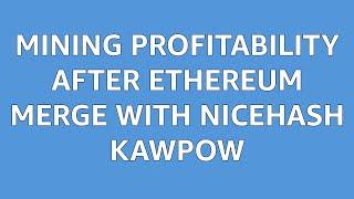 Mining Profitability After Ethereum Merge Kawpow 52M/hs