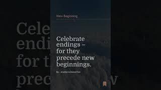Celebrate Endings – For They Preced... | New Beginning Quote By The Author – Jonathan Lockwood Huie