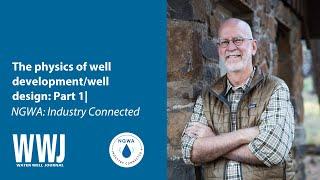 Marvin F. Glotfelty, RG, on Physics of Well Development/Design, Part 1 | NGWA: Industry Connected