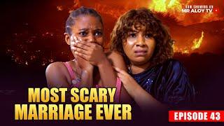 MOST SCARY MARRIAGE EVER  EP 43 | MR ALOY | Nigerian Movies 2025 | Latest Nollywood  #bts #ad #movie