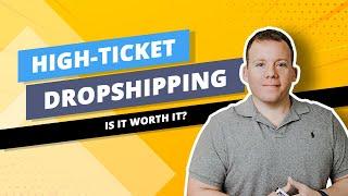 High Ticket Dropshipping vs Low Ticket Dropshipping Products 