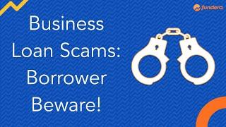 Business Loan Scams: Borrower Beware!
