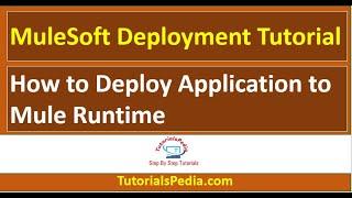 MuleSoft Deployment Tutorial | How to Deploy Application to Mule Runtime