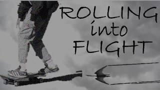 "Rolling into Flight"- An original skateboard film By Alfred Ross