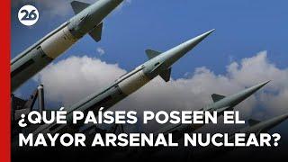 ¿Qué PAÍSES poseen el MAYOR ARSENAL NUCLEAR?