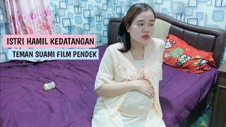 ISTRI HAMIL KEDATANGAN || TEMAN SUAMI | FILM PENDEK