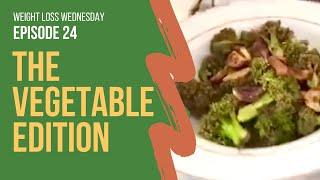 EPISODE 24 - WEIGHT LOSS WEDNESDAY WITH CHEF AJ - THE VEGETABLE EDITION