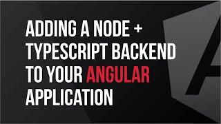 Adding a Node + Typescript Backend to Your Angular App