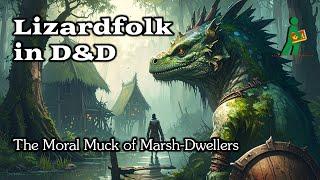 Lizardfolk in D&D | The Moral Muck of Marsh-Dwellers | Wandering DMs S07 E21