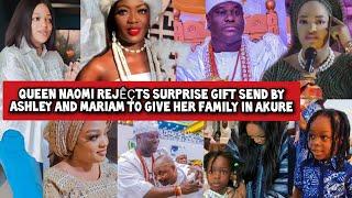 Queen Naomi Rejêçts Surprise gift Send by Ashley and Mariam to Give her Family in Akure