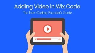 Adding Video to Your Wix Code Database - Wix Code Tutorial 2018 - The Non-Coding Founder's Guide