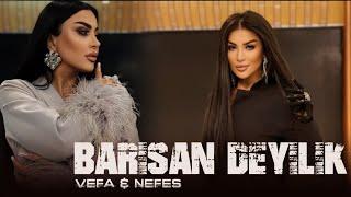 Nefes & İfrat & Vefa Serifova - Barisan deyilik ( O Menim Ureyimde Ki Duşmandi ) Trend 2024