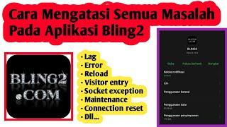 Cara Mengatasi Semua Masalah Pada Aplikasi Bling2 | Cara Atasi Bling2