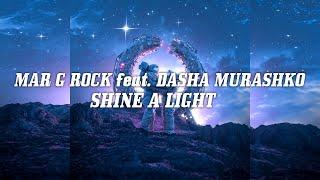 Mar G Rock feat.  Dasha Murashko - Shine A Light