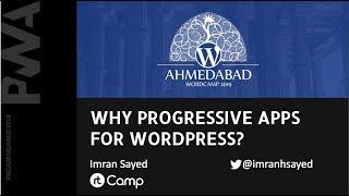 Why Progressive Web App for WordPress? | WordCamp Ahmedabad 2019 | pwa tutorial for beginners