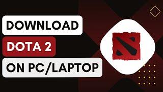 How To Download And Install Dota 2 On PC Laptop !