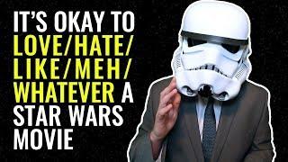 It's Okay to Love/Hate/Like/Meh/Whatever a Star Wars Movie