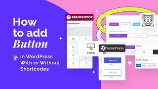 How to Add a Button in WordPress without Shortcodes or with them?