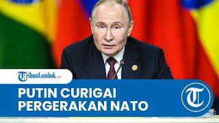 GERCEP! Putin Curiga Rusia akan Diserang, Ada Perwira NATO Operasikan Senjata Canggih di Ukraina