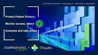 Protect Patient Privacy  Monitor access, detect breaches and take action