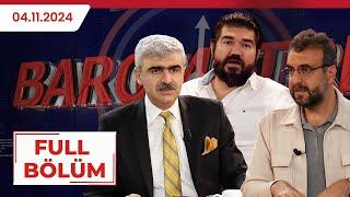 BAROMETRE| RASİM OZAN KÜTAHYALI, MEHMET SABRİ AKGÖNÜL, MUSTAFA ALBAYRAK| 04.11.2024