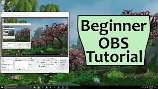 OBS Beginner Tutorial - Open Broadcaster Software Guide