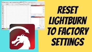 How to Reset Lightburn to Factory or Default Settings