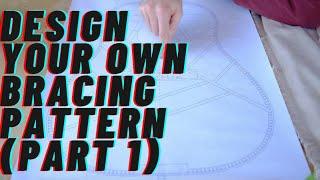 How To Design Your Own Bracing Pattern (Part 1)