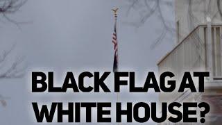 Is there a Black Flags over the White House?