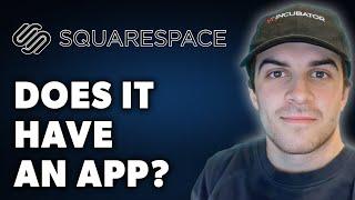 Does Squarespace Have an App (Full 2024 Guide)