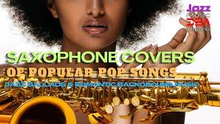 Saxophone Covers of Popular Pop Songs, Jazz Ballads & Background Music