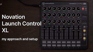 how I use my Novation LAUNCH CONTROL XL (FREE TEMPLATE)