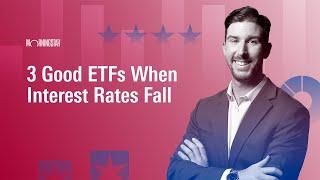 3 Good ETFs When Interest Rates Fall