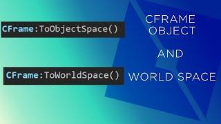 How to use CFrame:ToWorldSpace() and CFrame:ToObjectSpace() in Roblox Studio